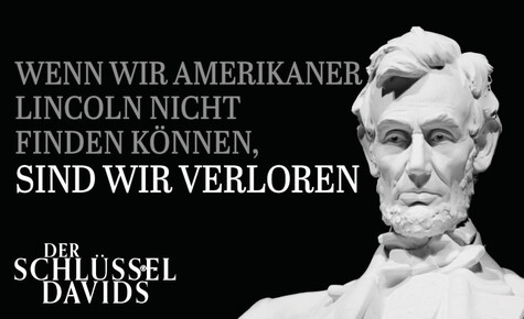 „Wenn wir Amerikaner Lincoln nicht finden können, sind wir verloren“