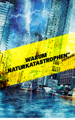 Warum „Naturkatastrophen“