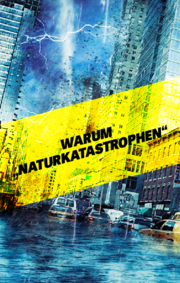 Warum „Naturkatastrophen“