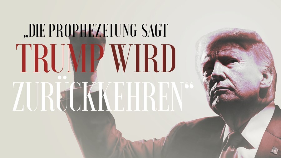 Die Prophezeiung sagt, dass Trump zurückkehren wird